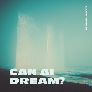 Can AI Dream? by Tranquilityy
