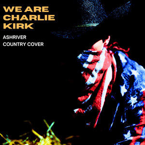 We Are Charlie Kirk - Country by Ashriver