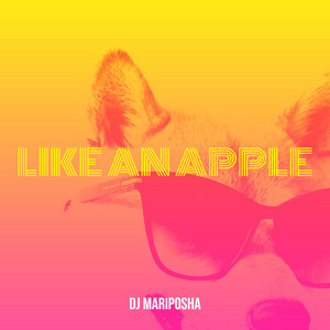 Like an Apple by Dj Mariposha