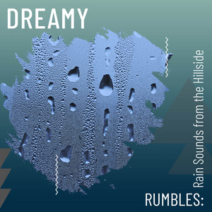 Dreamy Rumbles: Rain Sounds from the Hillside album