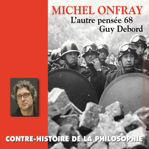 Contre-histoire de la philosophie, vol. 22-2 : Guy Debord, l'autre pensée 68 (Volumes de 6 à 11)