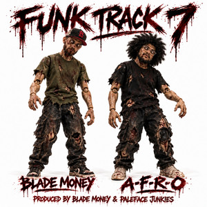 Funk Track 7 by PaleFace Junkies, Blade Money, A-F-R-O