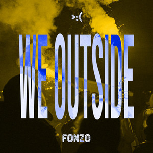 WE OUTSIDE by FONZO