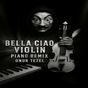 Onur Tezel - Bella Ciao  (Violin Piano Remix)