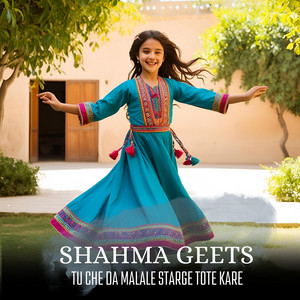 Shahma Geets - Tu Che Da Malale Starge Tote Kare