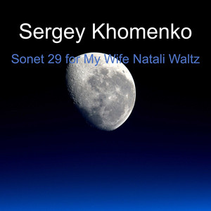 Sergey Khomenko — Sonet 29 for My Wife Natali Waltz