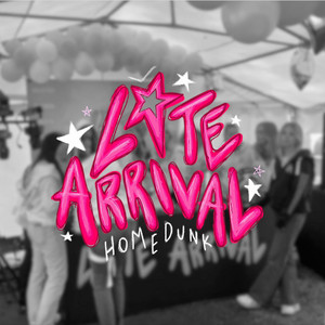 Late Arrival 2023 (homedunk)