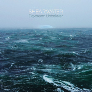 Daydream Unbeliever by Shearwater