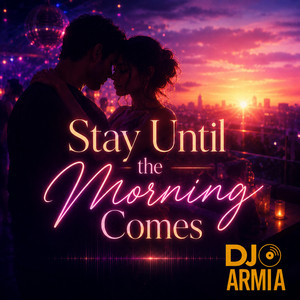 Stay Until the Morning Comes by DJ Armi A