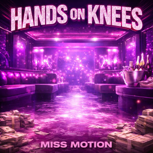 Hands On Knees by Miss Motion