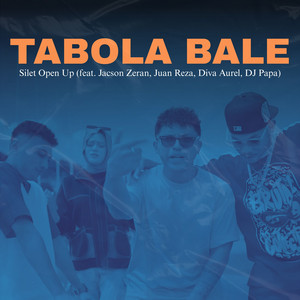 TABOLA BALE by Silet Open Up, Jacson Zeran, Juan Reza, Diva Aurel, DJ Papa