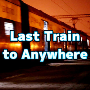 Last Train to Anywhere by 2strings