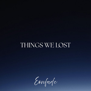 Things We Lost by Eonfade