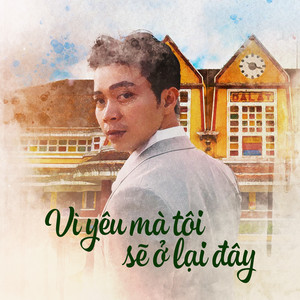 Lân Nhã - Vì Yêu Mà Tôi Sẽ Ở Lại Đây
