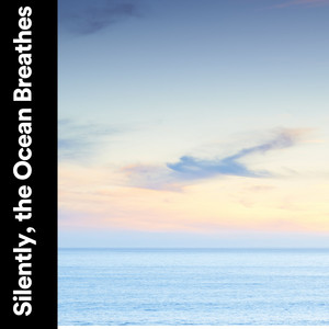 Silently, the Ocean Breathes album