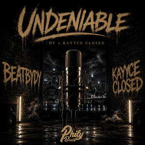 Undeniable by BEATBYDY, KayyceClosed