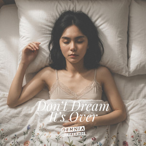 Don't Dream It's Over by Dennia N' Serenade