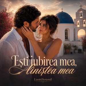 Ești Iubirea Mea by LumiSound