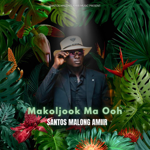 Santos Malong Amiir - Makoljook Ma Ooh