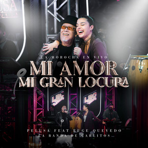 Eugenia Quevedo - Mi Amor, Mi Gran Locura (feat. Pelusa & La banda de Carlitos) [En Vivo]