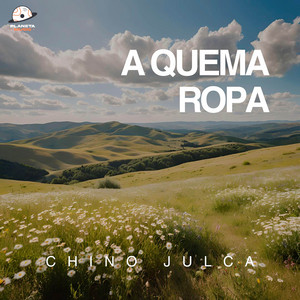 Chino Julca - A Quema Ropa