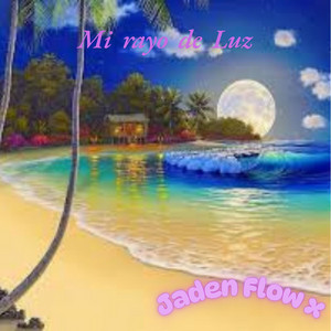 Mi rayo de Luz by Jaden Flowx