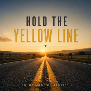 Hold the Yellow Line by Songs Made of Stories