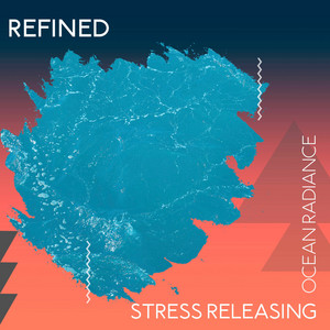 Refined Stress Releasing Ocean Radiance album