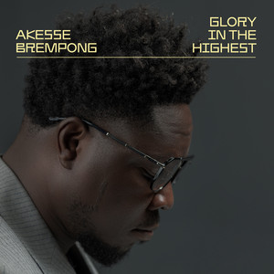 Glory in the Highest by Akesse Brempong, MOG MUSIC