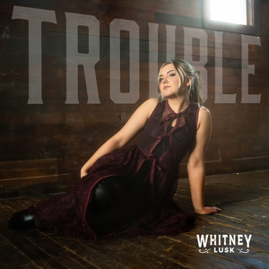Trouble by Whitney Lusk