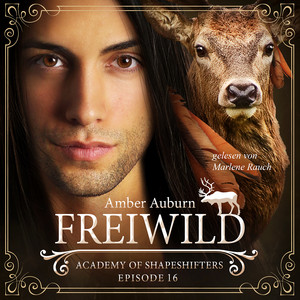 Freiwild, Episode 16 - Fantasy-Serie (Academy of Shapeshifters)