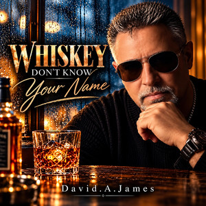 Whiskey dont know your name by David.A.James
