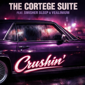 Crushin' (feat. Swisher Sleep & Vealinium) by The Cortege Suite, Swisher Sleep, VEALINIUM