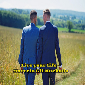 Live your life