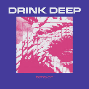 Tension by Drink Deep
