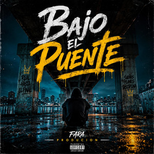 Bajo el puente by Fara Produccion