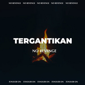 Tergantikan by No Revenge