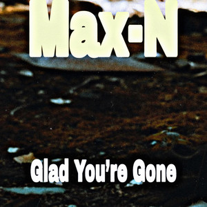 Glad You’re Gone by Max-N