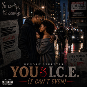 YOU & I.C.E (I Can't Even) by Kendre Streeter