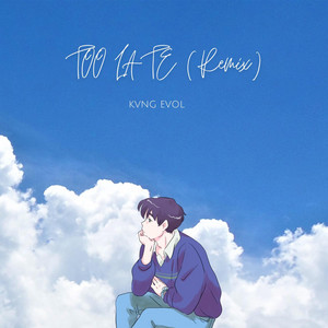 Too Late by Kvng Evol