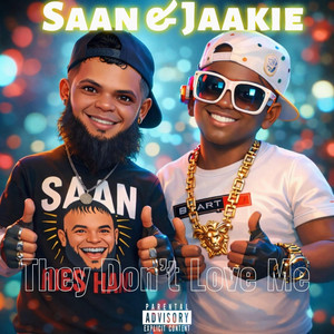 They Don't Love Me by Saan HiesHaiMense, Jaakie