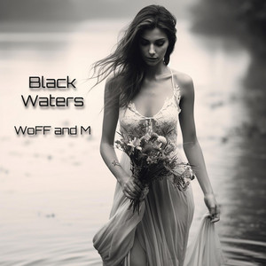 Black Waters by WoFF and M
