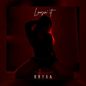 Loosin' It by RHYXA