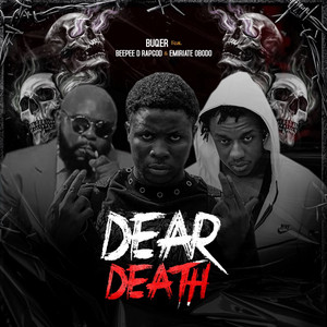 Dear Death by Buqer, Beepee D Rapgod, Emiriate Obodo