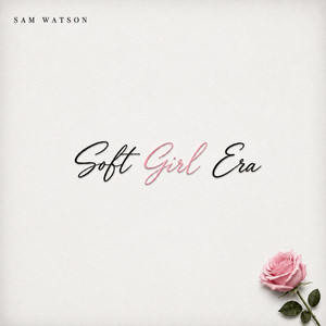 Soft Girl Era by Sam Watson