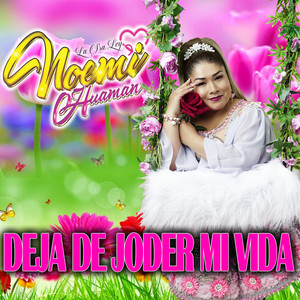 Noemi Huamán - Deja de Joder Mi Vida