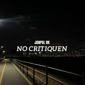 no critiquen by Janpol RK