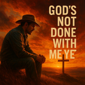 God's Not Done With Me Yet by Christian country music