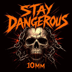 STAY DANGEROUS by 10mm