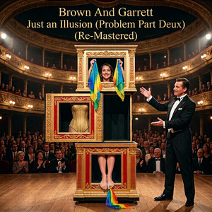 Just an Illusion (Problem Part Deux) - Re- Mastered by Brown And Garrett